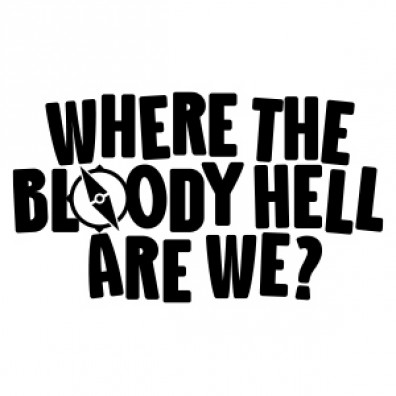 Where the bloody hell are we?